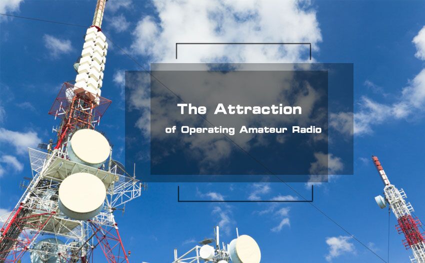 What's the Attraction of Operating Amateur Radio?